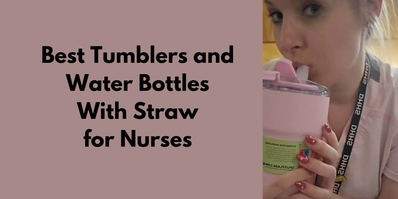 Best Tumblers and Water Bottles for Nurses