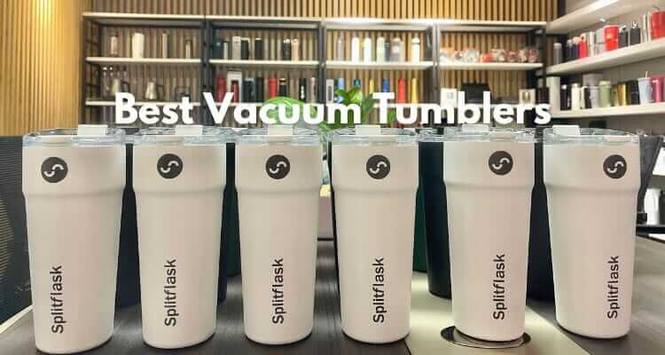 best vacuum tumblers